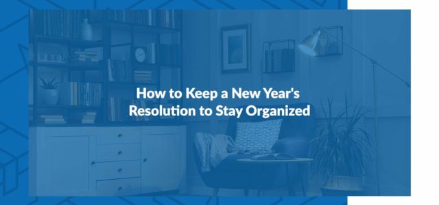 How to keep a New Year's Resolution to Stay Organized