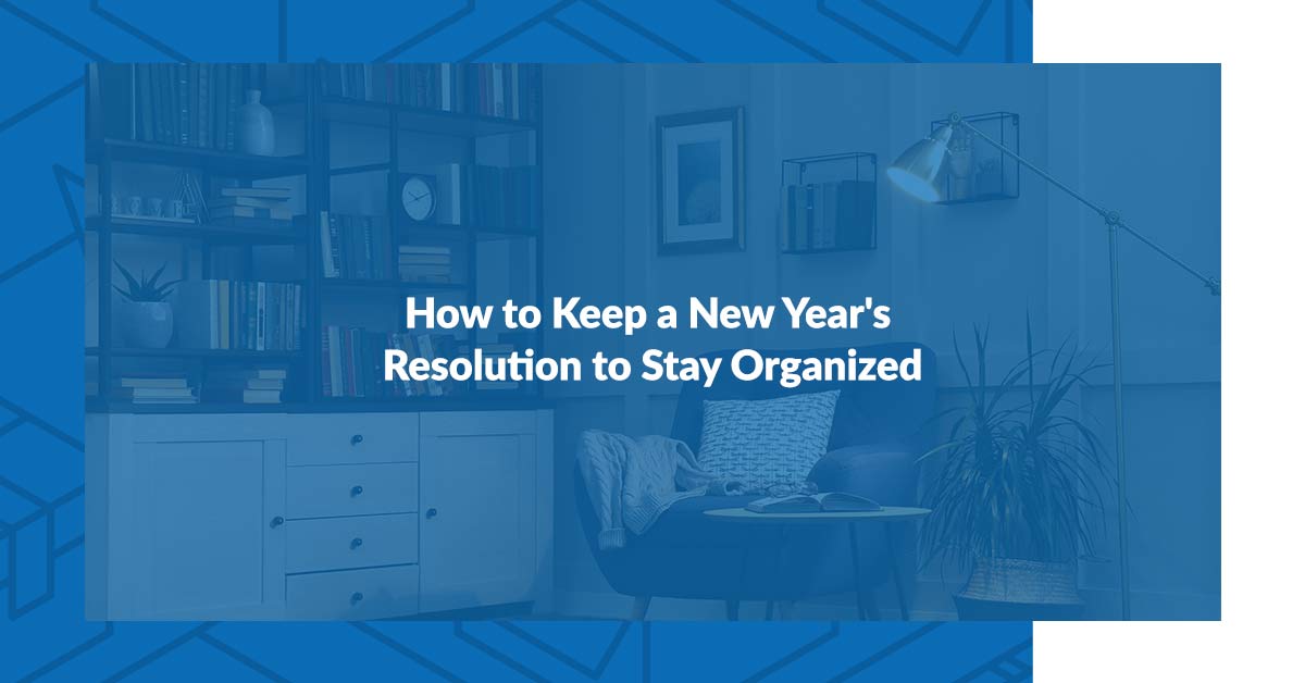 How to keep a New Year's Resolution to Stay Organized