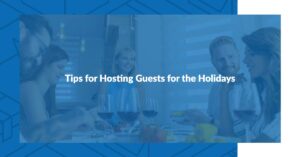 Tips for Hosting Guests for the Holidays