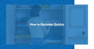 How to Declutter Quickly