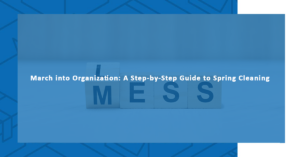 March into Organization: A Step-by-Step Guide to Spring Cleaning